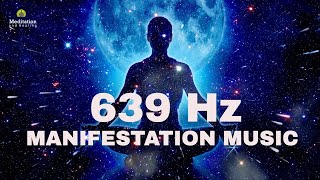 639 Hz Universe Frequency For Manifestation l Attract Harmony, Love, Inner Peace &amp; Positive Energy