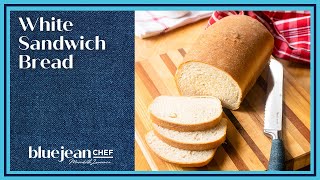 White Sandwich Bread | Blue Jean Chef