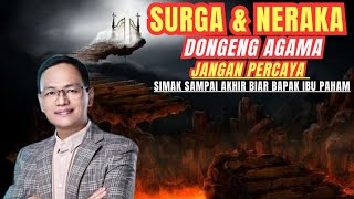 SURGA \u0026 NERAKA dongeng AGAMA jangan percaya..!! Simak sampai akhir biar bapak ibu paham#syaifulkarim