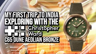 My First Trip to India - Exploring with the Christopher Ward C65 Dune Aeolian Bronze