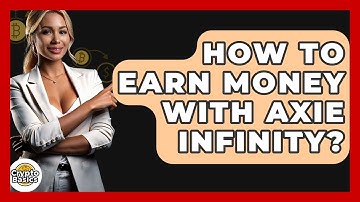 How To Earn Money With Axie Infinity? - CryptoBasics360.com