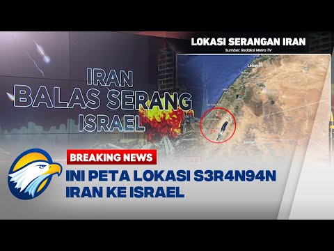 BREAKING NEWS - Peta Lokasi S3r4n94n Iran ke Israel