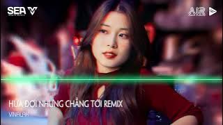 Hứa Đợi Nhưng Chẳng Tới Remix - Em Đi Về Ở Phía Mặt Trời Anh Về Phía Một Đời Không Em Remix TikTok