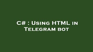 C# : Using HTML in Telegram bot