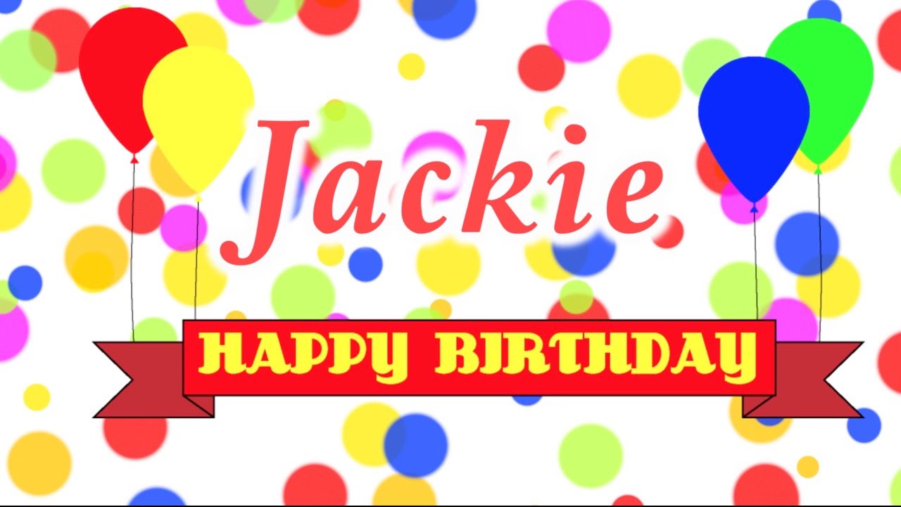 Happy Birthday Jackie. 