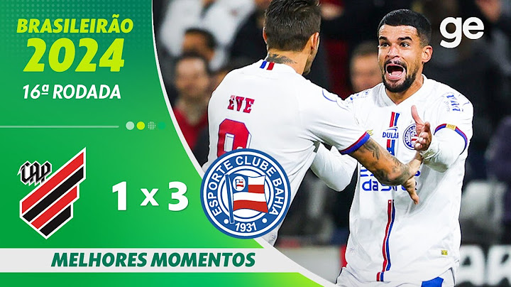 ATHLETICO-PR 1 X 3 BAHIA | MELHORES MOMENTOS | 16ª RODADA BRASILEIRÃO 2024 | ge.globo