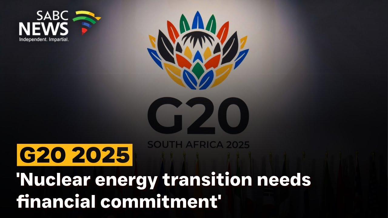 G20 SA 2025: 'Nuclear energy transition needs financial commitment'