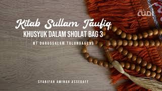 KITAB SULLAM TAUFIQ - KHUSYUK DALAM SHOLAT BAG 3 I SYARIFAH AMINAH MUHAMMAD ASSEGAFF