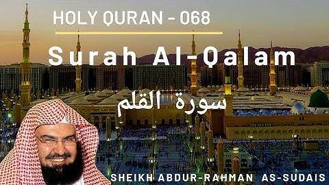 Surah Al-Qalam - 068 - سورة القلم By Abdur-Rahman As-Sudais | HD | No Ads
