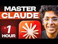 Become a Claude Expert in 1 Hour | Everything You Need to Know