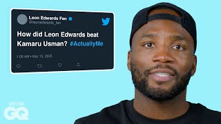 UFC Champ Leon Edwards Answers Your Questions | Actually Me by British GQ 286,996 views 1 year ago 7 minutes, 36 seconds