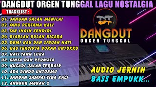 FULL ALBUM NOSTALGIA DANGDUT ORGEN TUNGGAL 2023 | BASS EMPUK