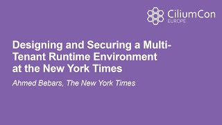 Designing and Securing a Multi-Tenant Runtime Environment at the New York Times - Ahmed Bebars