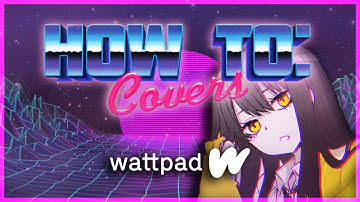 How I Make My Wattpad Covers - A Tutorial