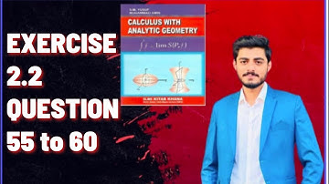 Ex 2.2 Question # 55 to 60 II Calculus with Analytical Geometry by SM Yousuf