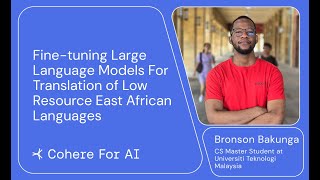 Bronson Bakunga - Fine tuning LLMs For Translation of Low Resource East African Languages