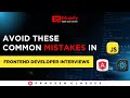 Common Mistakes in FrontEnd Developer Interviews