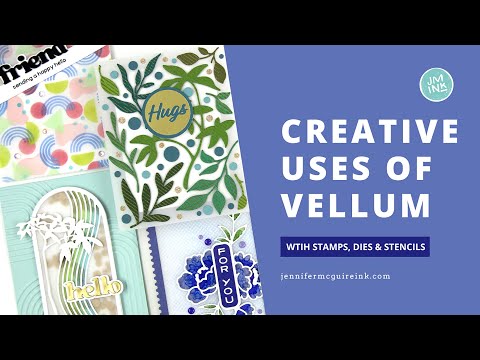 Creative Uses of Vellum!  [With Stamps, Dies & Stencils]