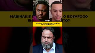 MARINAKIS PODE COMPRAR O BOTAFOGO NO FUTURO? #shorts #marinakis #botafogo #johntextor