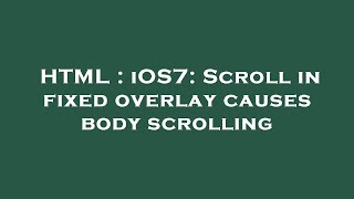 HTML : iOS7: Scroll in fixed overlay causes body scrolling