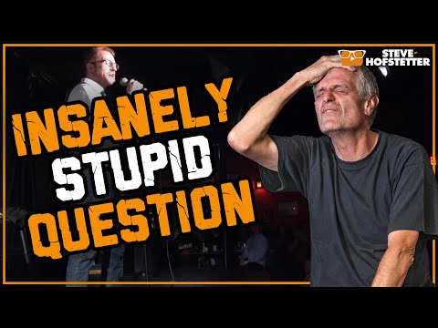 Heckler asks a dumb question - Steve Hofstetter