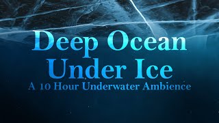 10 hours of DEEP OCEAN Under ICE an UNDERWATER Ambience/ASMR by Asleep In Perfection 27,212 views 1 month ago 10 hours