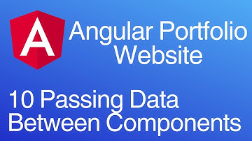 Creating an Angular Portfolio Website 10: Passing Data Between Components