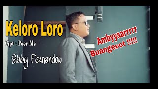 Ebby Fernandow - Keloro Loro (  Video Lyric )