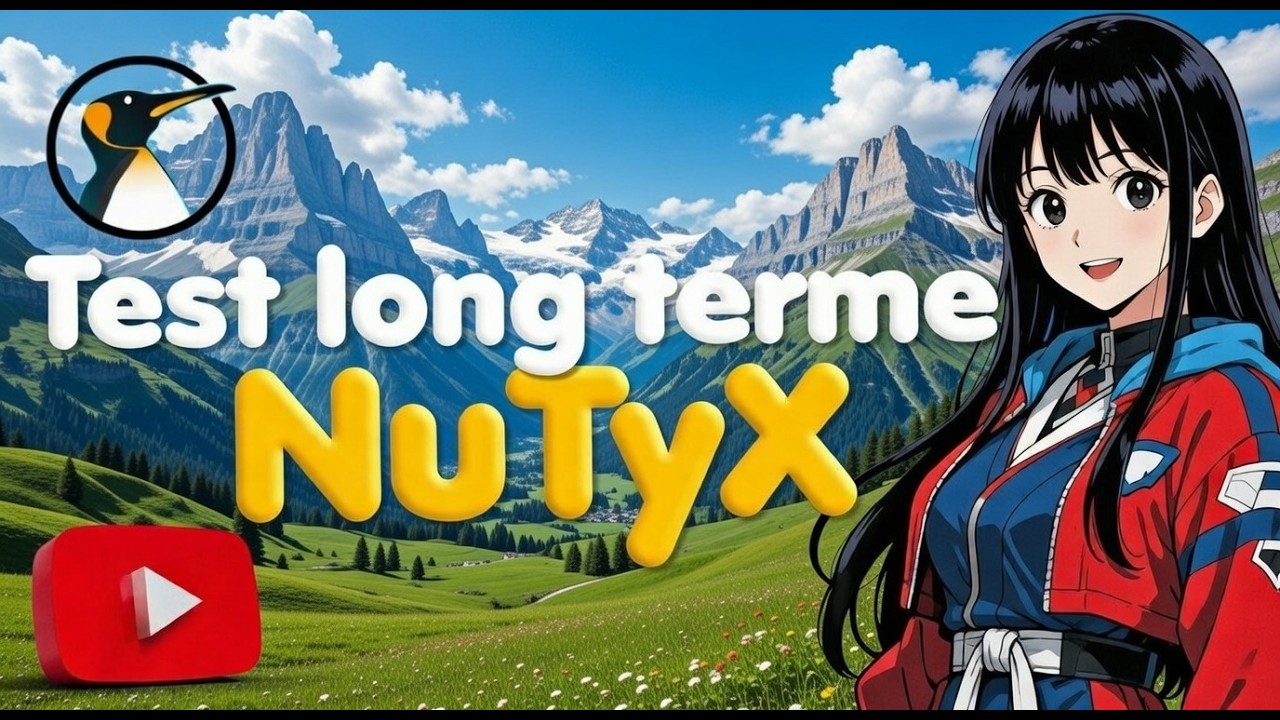 NuTyX : Test long terme pour de bon ! (reste quelques soucis mineurs)