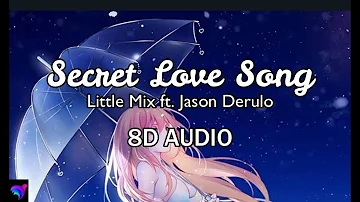 Secret Love Song- Little Mix ft. Jason Derulo || (8D AUDIO)