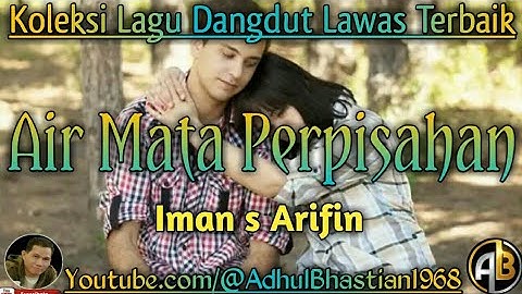 Lagu dangdut lawas ][ Lagu dangdut hits ][ Lagu dangdut ][ Air Mata Perpisahan ~ Iman s Arifin ]