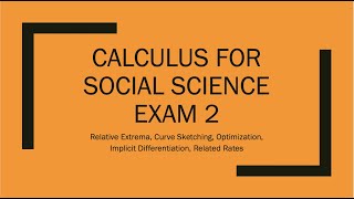 Calculus for Social Science Exam 2 Material Playlist
