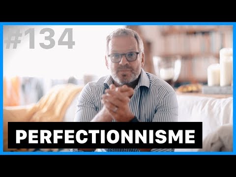 Vidéo: D'où Viennent Les Perfectionnistes ?
