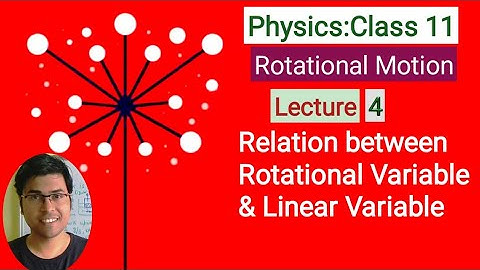 Relation between Linear Variables & Rotational Variables_Rotational Motion_Class 11 Physics_L4