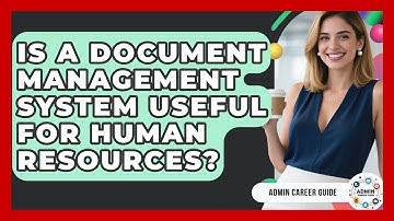Is A Document Management System Useful For Human Resources? - Admin Career Guide