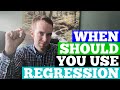 When Should You Use Regression Methods?