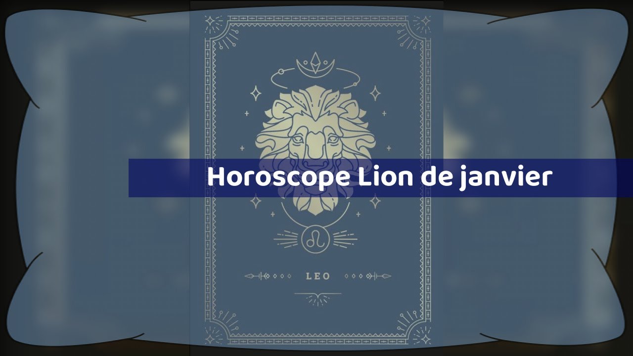 Horoscope Lion Janvier 2023null