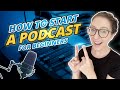 How to Start a Podcast for Beginners [A Complete Tutorial]