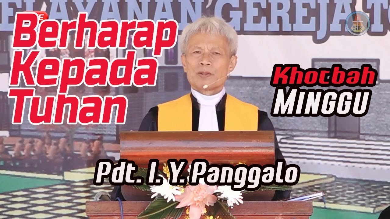 Khotbah | Berharap kepada TUHAN | Pdt. I.Y Panggalo