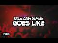 ILYAA, Drew Damian - Goes Like (Lyrics)
