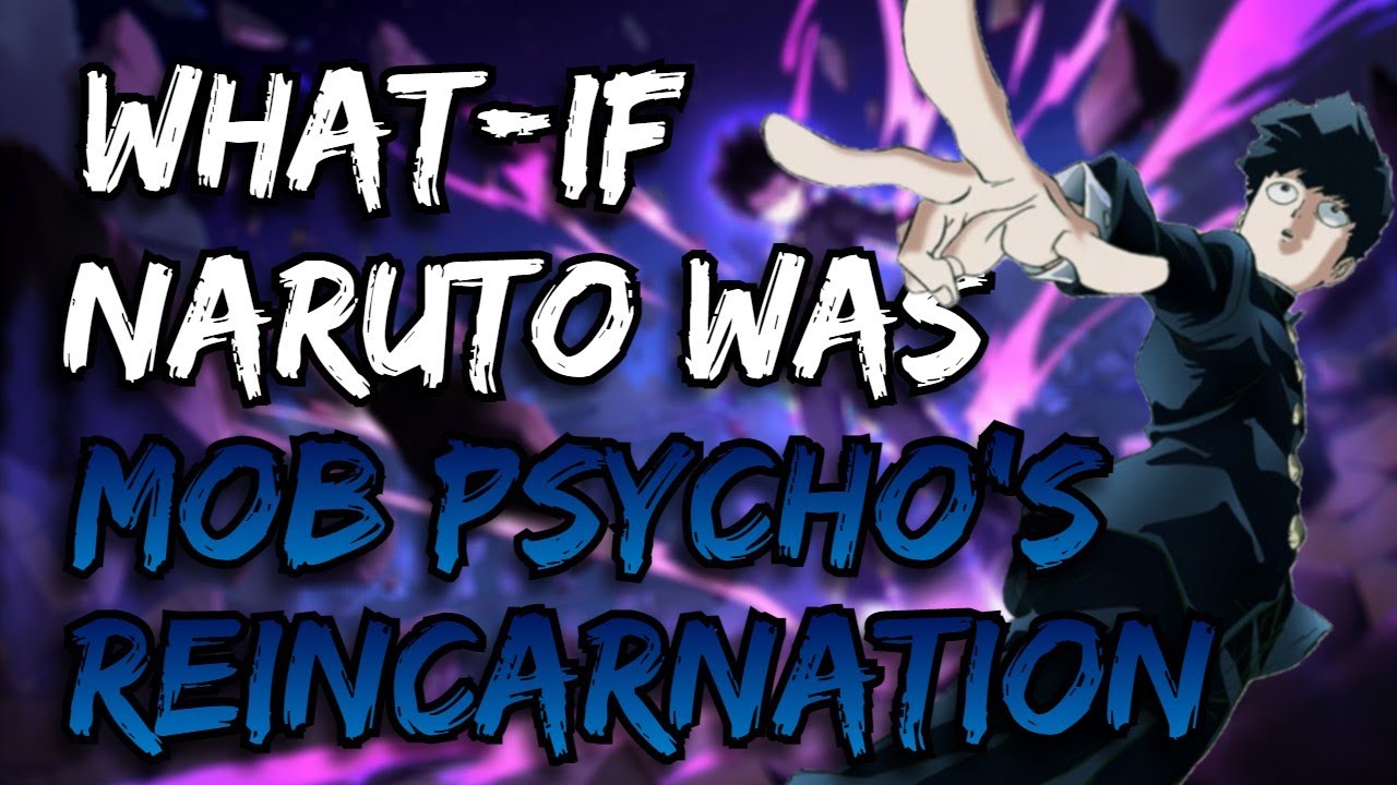 WHAT IF NARUTO WAS MOB PSYCHO'S REINCARNATION |THE MOVIE|