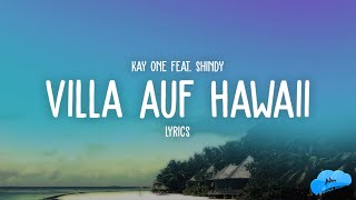 Kay One feat. Shindy - Villa Auf Hawaii (Lyrics)