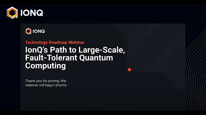 IONQ’s Path To Large-Scale, Fault-Tolerant Quantum Computing | Part 1 Webinar