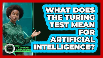 What Does The Turing Test Mean For Artificial Intelligence? - AI and Machine Learning Explained