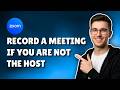 How To Record A Zoom Meeting If You Are Not The Host (2026) – Complete Guide