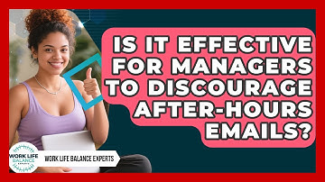 Is It Effective for Managers to Discourage After-Hours Emails? | Work Life Balance Experts News