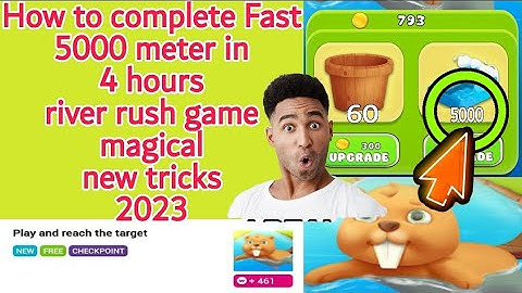 How to complete Fast 5000 meter river rush game 2023 | English language tutorial 2023