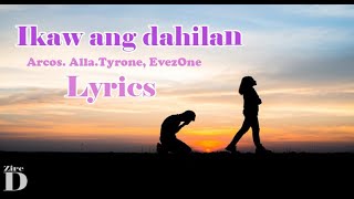 Ikaw Ang Dahilan - Arcos . Alla . Eevez'One & Tyrone - (Lyrics)