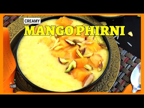 Creamy Mango Phirni Dessert | Aam ki Phirni | Mango Rice Pudding