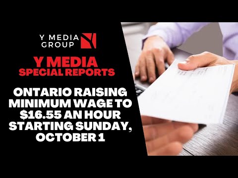 ONTARIO RAISING MINIMUM WAGE TO $16.55 AN HOUR STARTING SUNDAY, OCTOBER 1
